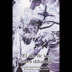 El Dia de los Fieles Difuntos (The Day of the Dead) El Dia de los Fieles Difuntos (The Day of the Dead)