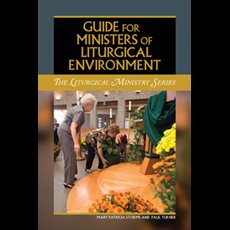 Guide for Ministers of Liturgical Environment
