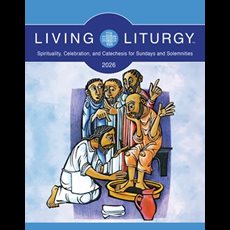 Living Liturgy 2026 (Year A) Living Liturgy Spirituality, Celebration, and Catechesis for Sundays and Solemnities, Year A (2026)