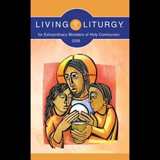 Living Liturgy for Extraordinary Ministers of Holy Communion 2026 (Year A) Living Liturgy for Extraordinary Ministers of Holy Communion Year A (2026)