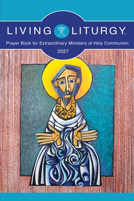 Living Liturgy for Extraordinary Ministers of Holy Communion Year B (2027)
