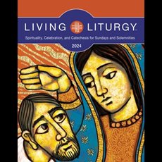 Living Liturgy Spirituality, Celebration, and Catechesis for Sundays and Solemnities, Year B (2024)