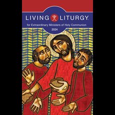 Living Liturgy for Extraordinary Ministers of Holy Communion Year B (2024)