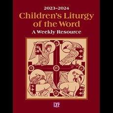 Children’s Liturgy of the Word 2023-2024 A Weekly Resource