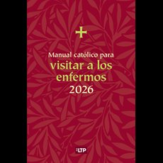 Manual catolico para visitar a los enfermos 2026 Manual católico para visitar a los enfermos 2026
